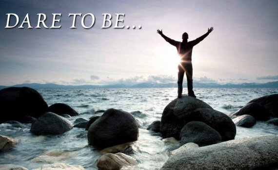 dare to be