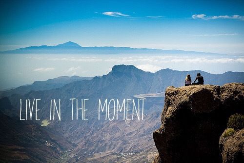 Live in the moment. Stop worrying